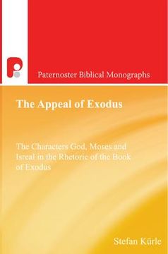 portada The Appeal of Exodus: The Characters God, Moses and Israel in the Rhetoric of the Book of Exodus (en Inglés)