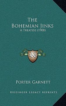 portada the bohemian jinks the bohemian jinks: a treatise (1908) a treatise (1908) (en Inglés)