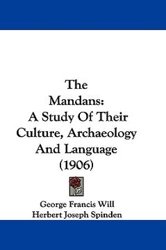 portada the mandans: a study of their culture, archaeology and language (1906) (en Inglés)