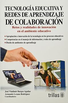 Que Incentivo rigidez Libro Tecnologia Educativa y Redes de Aprendizaje de Colaboracion, Jose  Vladimir Burgos Aguilar, ISBN 9786071704566. Comprar en Buscalibre