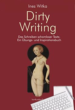 portada Dirty Writing. Vom Schreiben schamloser Texte: Ein Übungs- und Inspirationsbuch (en Alemán)