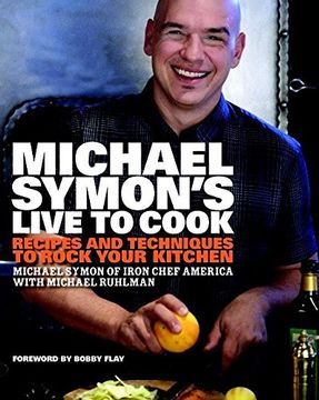 portada Michael Symon's Live to Cook: Recipes and Techniques to Rock Your Kitchen (en Inglés)
