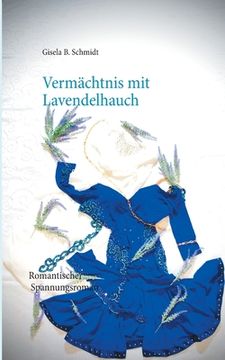 portada Vermächtnis mit Lavendelhauch: Romantischer Spannungsroman (in German)