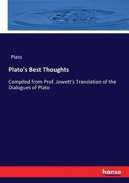portada Plato's Best Thoughts: Compiled from Prof. Jowett's Translation of the Dialogues of Plato