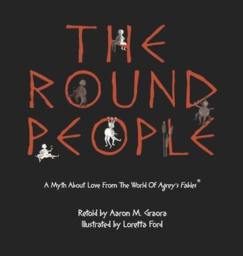 portada The Round People: A Myth About Love From The World Of Agrey's Fables (in English)