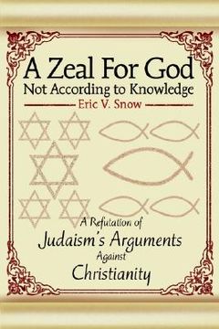portada a zeal for god not according to knowledge: a refutation of judaism's arguments against christianity (in English)