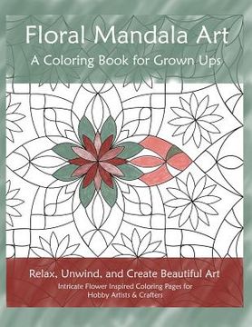 portada Floral Mandala Art: A Coloring Book for Grown Ups (in English)