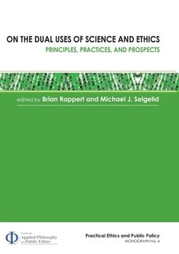 portada On the Dual Uses of Science and Ethics: Principles, Practices, and Prospects (en Inglés)
