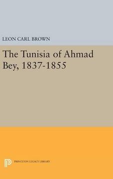 portada The Tunisia of Ahmad Bey, 1837-1855 (Princeton Studies on the Near East) (in English)