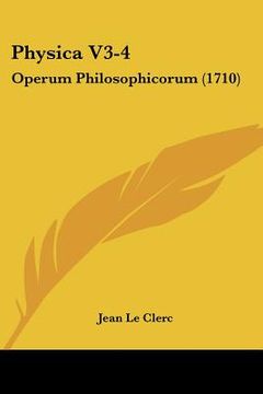 portada Physica V3-4: Operum Philosophicorum (1710) (in Latin)