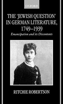 portada The "Jewish Question" in German Literature, 1749-1939: Emancipation and its Discontents (in English)