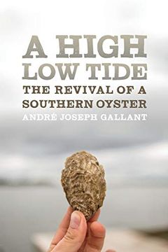 portada A High low Tide: The Revival of a Southern Oyster (Crux: The Georgia Series in Literary Nonfiction Series) (en Inglés)