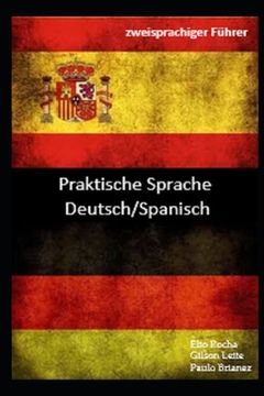 Praktische Sprache: Deutsch / Spanisch: zweisprachiger Führer (en Alemán)