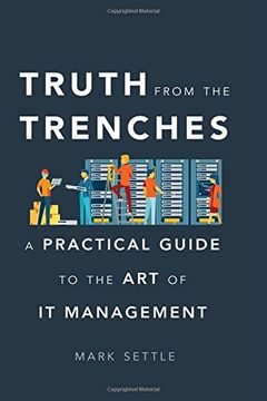 portada Truth from the Trenches: A Practical Guide to the Art of It Management