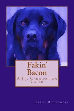 portada Fakin' Bacon: A J.J. Carrington Caper (en Inglés)