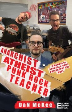 portada Anarchist Atheist Punk Rock Teacher: A Memoir of Struggle, Grief, Philosophy and Hope (en Inglés)