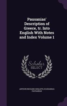 portada Pausanias' Description of Greece, tr. Into English With Notes and Index Volume 1 (en Inglés)