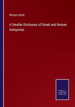 portada A Smaller Dictionary of Greek and Roman Antiquities