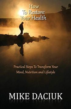 portada How to Restore Your Health: Practical Steps to Transform Your Mind, Nutrition and Lifestyle (en Inglés)