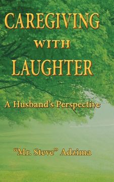 portada Caregiving With Laughter: A Husband's Perspective (en Inglés)