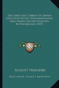 portada Das Leben Jesu Christi In Seinem Geschichtlichen Zusammenhange Und Seiner Geschichtlichen Entwickelung (1837) (in German)