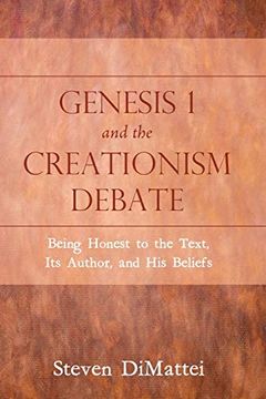 portada Genesis 1 and the Creationism Debate: Being Honest to the Text, its Author, and his Beliefs 