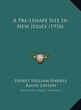 portada a pre-lenape site in new jersey (1916) a pre-lenape site in new jersey (1916) (en Inglés)