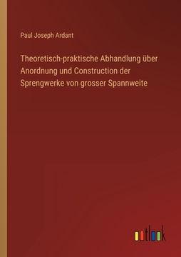portada Theoretisch-praktische Abhandlung über Anordnung und Construction der Sprengwerke von grosser Spannweite (in German)