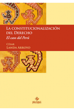 portada La Constitucionalizacion del Derecho: El Caso del Peru