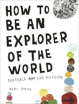 portada how to be an explorer of the world: portable life museum (in English)