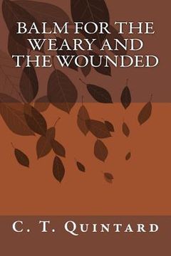 portada Balm for the Weary and the Wounded (en Inglés)