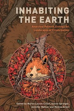 portada Inhabiting the Earth: Anarchist Political Ecology for Landscapes of Emancipation (en Inglés)