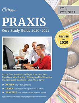 portada Praxis Core Study Guide 2020-2021: Praxis Core Academic Skills for Educators Test Prep Book With Reading, Writing, and Mathematics Practice Exam Questions (5713, 5723, 5733) (en Inglés)