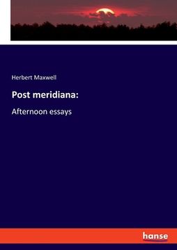 portada Post meridiana: Afternoon essays (en Inglés)