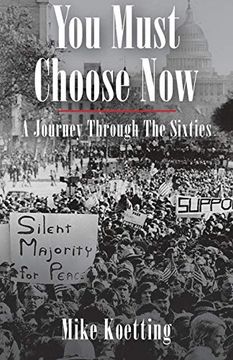 portada You Must Choose Now: A Journey Through the Sixties (en Inglés)