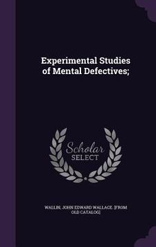 portada Experimental Studies of Mental Defectives; (en Inglés)