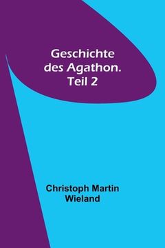 portada Geschichte des Agathon. Teil 2 (en Alemán)