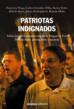 portada Patriotas Indignados: Sobre la Nueva Ultraderecha en la Posguerra Fría. Neofascismo, Posfascismo y Nazbols (in Spanish)