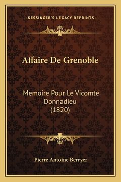 portada Affaire De Grenoble: Memoire Pour Le Vicomte Donnadieu (1820) (en Francés)
