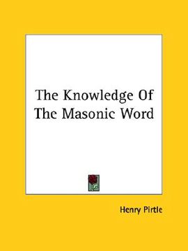 portada the knowledge of the masonic word (en Inglés)