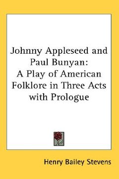 portada johnny appleseed and paul bunyan: a play of american folklore in three acts with prologue (en Inglés)