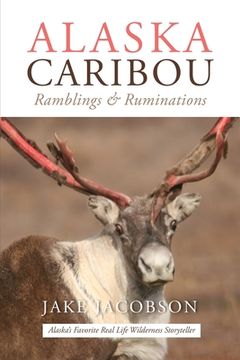 portada Alaska Caribou: Ramblings & Ruminations (en Inglés)