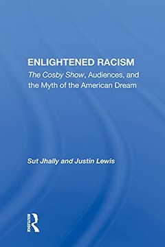 portada Enlightened Racism: "The Cosby Show, Audiences, and the Myth of the American Dream" (en Inglés)