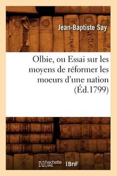 portada Olbie, Ou Essai Sur Les Moyens de Réformer Les Moeurs d'Une Nation, (Éd.1799) (in French)