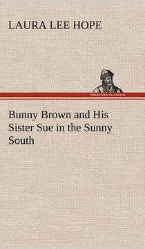 portada bunny brown and his sister sue in the sunny south (en Inglés)