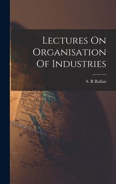 portada Lectures On Organisation Of Industries (en Inglés)