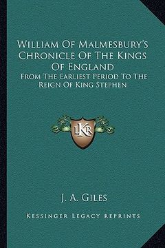 portada william of malmesbury's chronicle of the kings of england: from the earliest period to the reign of king stephen (in English)