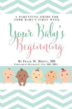 portada Your Baby's Beginning: A Parenting Guide for Your Baby's First Week (in English)
