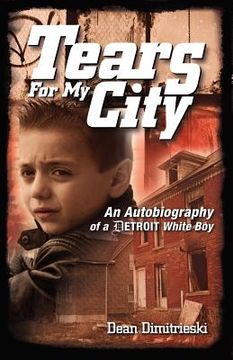portada tears for my city: an autobiography of a detroit white boy (en Inglés)