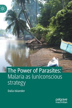 portada The Power of Parasites: Malaria as (Un)Conscious Strategy (en Inglés)